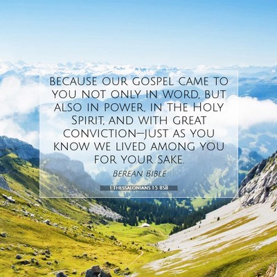 Picture 07 - 1 Thessalonians 1:5 BSB - because our gospel came to you not only in word, - Bible Verse Picture