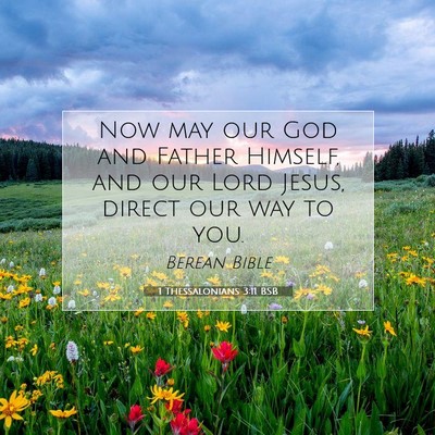 Picture 07 - 1 Thessalonians 3:11 BSB - Now may our God and Father Himself, and our Lord - Bible Verse Picture