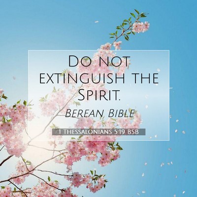 Picture 07 - 1 Thessalonians 5:19 BSB - Do not extinguish the - Bible Verse Picture