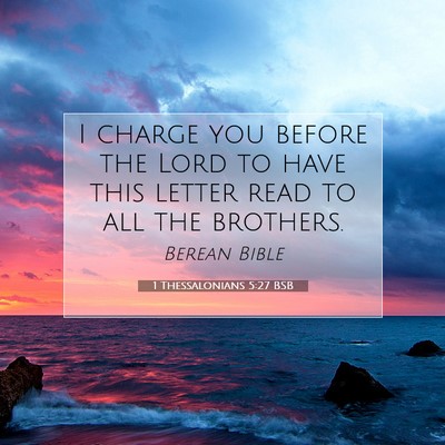 Picture 07 - 1 Thessalonians 5:27 BSB - I charge you before the Lord to have this letter - Bible Verse Picture
