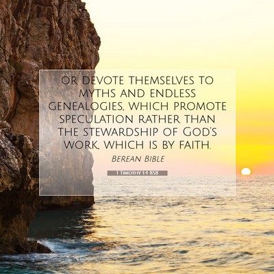 Picture 07 - 1 Timothy 1:4 BSB - or devote themselves to myths and endless - Bible Verse Picture