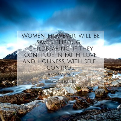 Picture 07 - 1 Timothy 2:15 BSB - Women, however, will be saved through - Bible Verse Picture