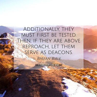 Picture 07 - 1 Timothy 3:10 BSB - Additionally, they must first be tested. Then, if - Bible Verse Picture