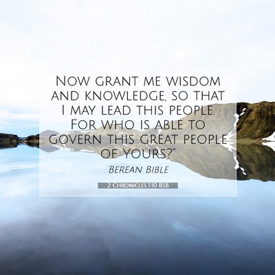 Picture 07 - 2 Chronicles 1:10 BSB - Now grant me wisdom and knowledge, so that I may - Bible Verse Picture