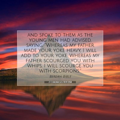Picture 07 - 2 Chronicles 10:14 BSB - and spoke to them as the young men had advised, - Bible Verse Picture