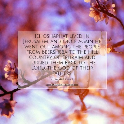 Picture 07 - 2 Chronicles 19:4 BSB - Jehoshaphat lived in Jerusalem, and once again he - Bible Verse Picture