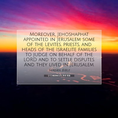 Picture 07 - 2 Chronicles 19:8 BSB - Moreover, Jehoshaphat appointed in Jerusalem some - Bible Verse Picture