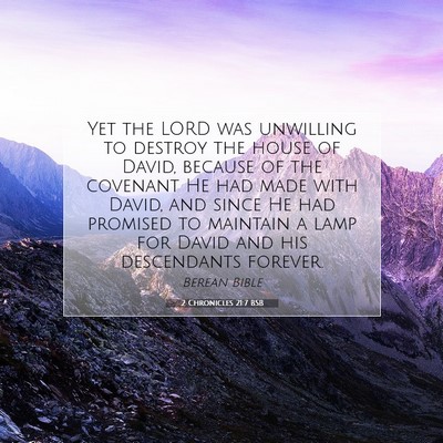 Picture 07 - 2 Chronicles 21:7 BSB - Yet the LORD was unwilling to destroy the house - Bible Verse Picture