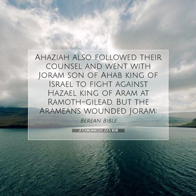 Picture 07 - 2 Chronicles 22:5 BSB - Ahaziah also followed their counsel and went with - Bible Verse Picture