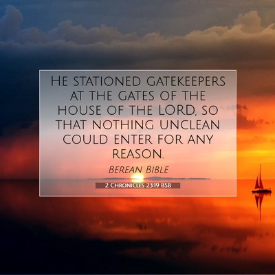 Picture 07 - 2 Chronicles 23:19 BSB - He stationed gatekeepers at the gates of the - Bible Verse Picture