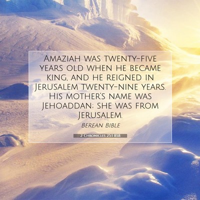 Picture 07 - 2 Chronicles 25:1 BSB - Amaziah was twenty-five years old when he became - Bible Verse Picture