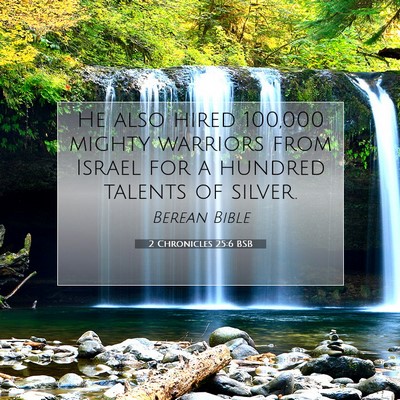 Picture 07 - 2 Chronicles 25:6 BSB - He also hired 100,000 mighty warriors from Israel - Bible Verse Picture