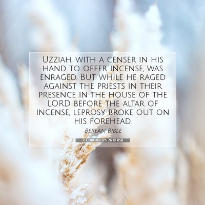 Picture 07 - 2 Chronicles 26:19 BSB - Uzziah, with a censer in his hand to offer - Bible Verse Picture