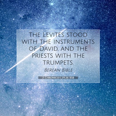 Picture 07 - 2 Chronicles 29:26 BSB - The Levites stood with the instruments of David, - Bible Verse Picture