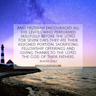 Picture 07 - 2 Chronicles 30:22 BSB - And Hezekiah encouraged all the Levites who - Bible Verse Picture