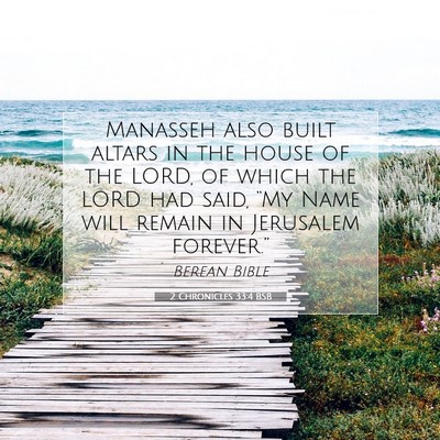Picture 07 - 2 Chronicles 33:4 BSB - Manasseh also built altars in the house of the - Bible Verse Picture