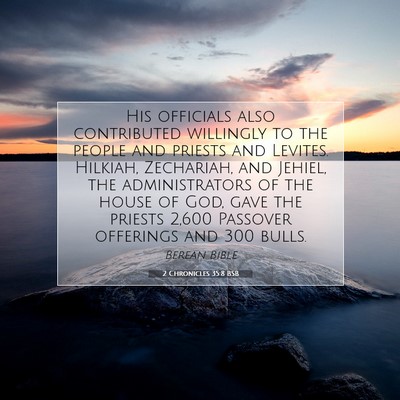 Picture 07 - 2 Chronicles 35:8 BSB - His officials also contributed willingly to the - Bible Verse Picture