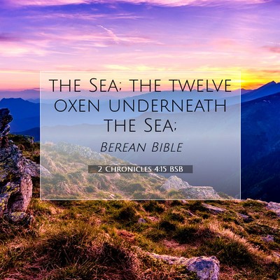Picture 07 - 2 Chronicles 4:15 BSB - the Sea; the twelve oxen underneath the - Bible Verse Picture