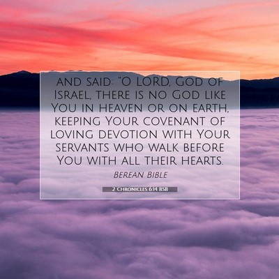 Picture 07 - 2 Chronicles 6:14 BSB - and said: “O LORD, God of Israel, there is no - Bible Verse Picture
