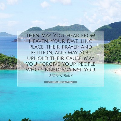 Picture 07 - 2 Chronicles 6:39 BSB - then may You hear from heaven, Your dwelling - Bible Verse Picture