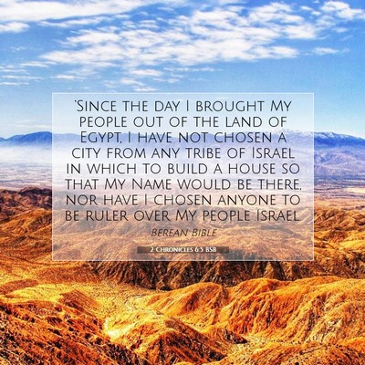 Picture 07 - 2 Chronicles 6:5 BSB - ‘Since the day I brought My people out of the - Bible Verse Picture