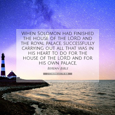 Picture 07 - 2 Chronicles 7:11 BSB - When Solomon had finished the house of the LORD - Bible Verse Picture