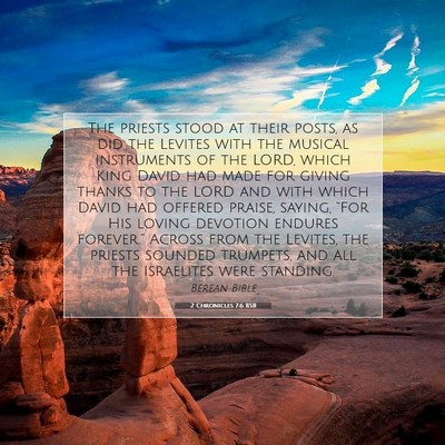 Picture 07 - 2 Chronicles 7:6 BSB - The priests stood at their posts, as did the - Bible Verse Picture