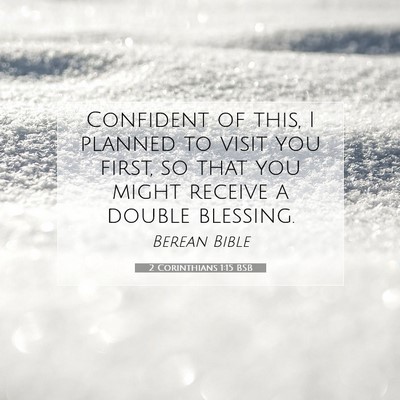 Picture 07 - 2 Corinthians 1:15 BSB - Confident of this, I planned to visit you first, - Bible Verse Picture