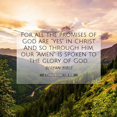 Picture 07 - 2 Corinthians 1:20 BSB - For all the promises of God are “Yes” in - Bible Verse Picture