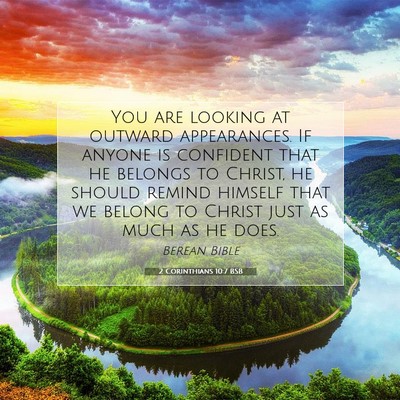 Picture 07 - 2 Corinthians 10:7 BSB - You are looking at outward appearances. If anyone - Bible Verse Picture