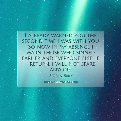 Picture 07 - 2 Corinthians 13:2 BSB - I already warned you the second time I was with - Bible Verse Picture
