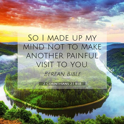 Picture 07 - 2 Corinthians 2:1 BSB - So I made up my mind not to make another painful - Bible Verse Picture