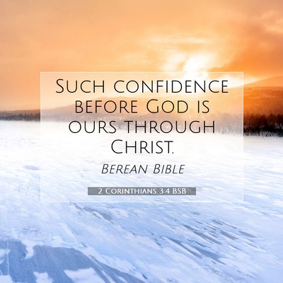 Picture 07 - 2 Corinthians 3:4 BSB - Such confidence before God is ours through - Bible Verse Picture