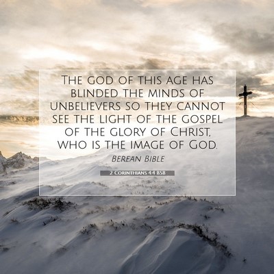 Picture 07 - 2 Corinthians 4:4 BSB - The god of this age has blinded the minds of - Bible Verse Picture