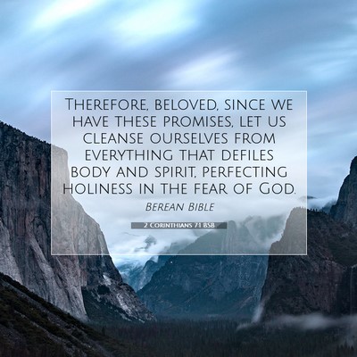 Picture 07 - 2 Corinthians 7:1 BSB - Therefore, beloved, since we have these promises, - Bible Verse Picture