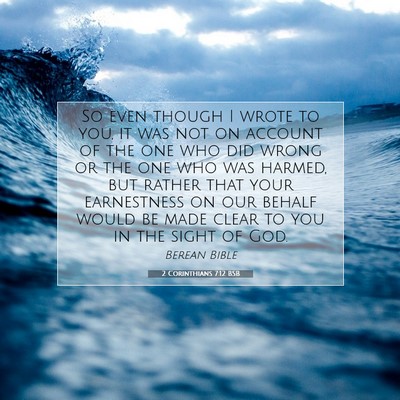 Picture 07 - 2 Corinthians 7:12 BSB - So even though I wrote to you, it was not on - Bible Verse Picture