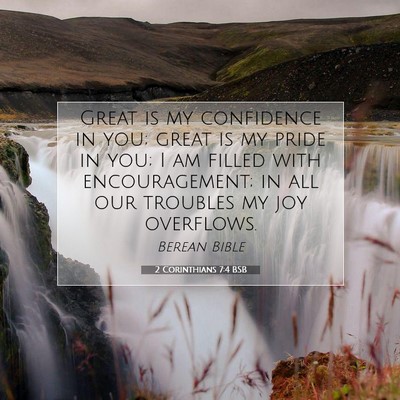 Picture 07 - 2 Corinthians 7:4 BSB - Great is my confidence in you; great is my pride - Bible Verse Picture