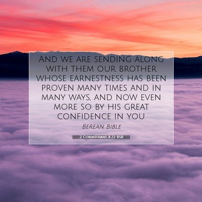 Picture 07 - 2 Corinthians 8:22 BSB - And we are sending along with them our brother - Bible Verse Picture