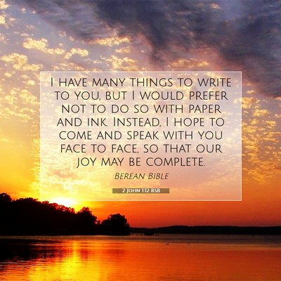 Picture 07 - 2 John 1:12 BSB - I have many things to write to you, but I would - Bible Verse Picture