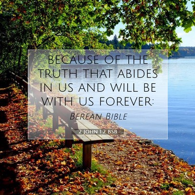 Picture 07 - 2 John 1:2 BSB - because of the truth that abides in us and will - Bible Verse Picture