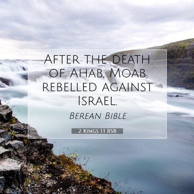 Picture 07 - 2 Kings 1:1 BSB - After the death of Ahab, Moab rebelled against - Bible Verse Picture