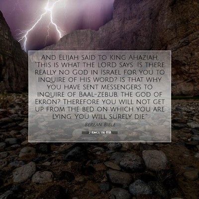 Picture 07 - 2 Kings 1:16 BSB - And Elijah said to King Ahaziah, “This is what - Bible Verse Picture