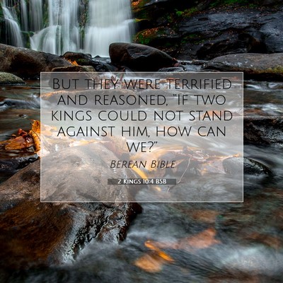 Picture 07 - 2 Kings 10:4 BSB - But they were terrified and reasoned, “If two - Bible Verse Picture