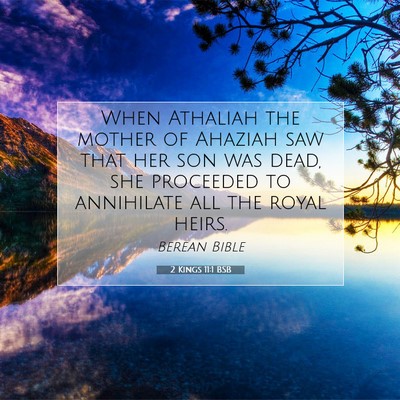 Picture 07 - 2 Kings 11:1 BSB - When Athaliah the mother of Ahaziah saw that her - Bible Verse Picture