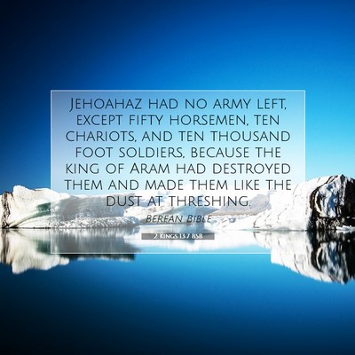 Picture 07 - 2 Kings 13:7 BSB - Jehoahaz had no army left, except fifty horsemen, - Bible Verse Picture