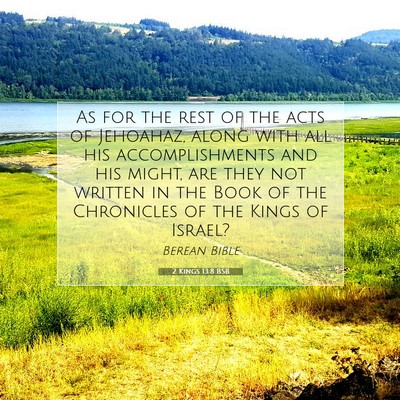 Picture 07 - 2 Kings 13:8 BSB - As for the rest of the acts of Jehoahaz, along - Bible Verse Picture