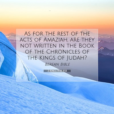Picture 07 - 2 Kings 14:18 BSB - As for the rest of the acts of Amaziah, are they - Bible Verse Picture