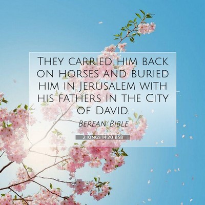 Picture 07 - 2 Kings 14:20 BSB - They carried him back on horses and buried him in - Bible Verse Picture