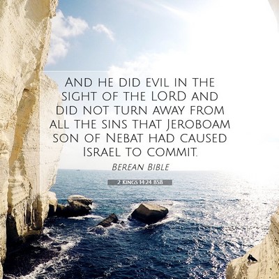 Picture 07 - 2 Kings 14:24 BSB - And he did evil in the sight of the LORD and did - Bible Verse Picture