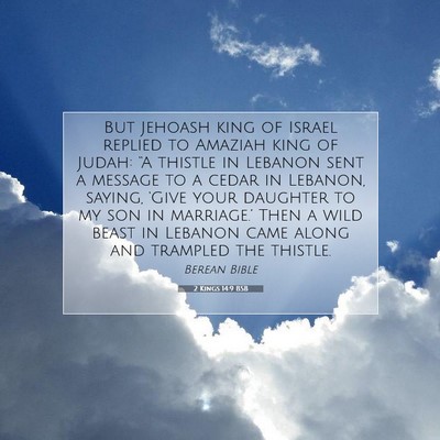 Picture 07 - 2 Kings 14:9 BSB - But Jehoash king of Israel replied to Amaziah - Bible Verse Picture